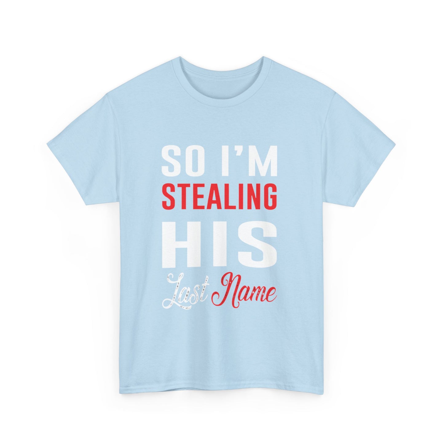 I STOLE HER HEART/SO IM STEALING HIS LAST NAME Couples Tshirt 2 - Couples Fashion Wear