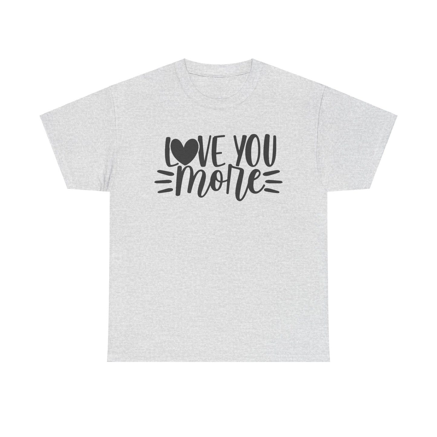 I LOVE YOU MORE Couples Tshirt