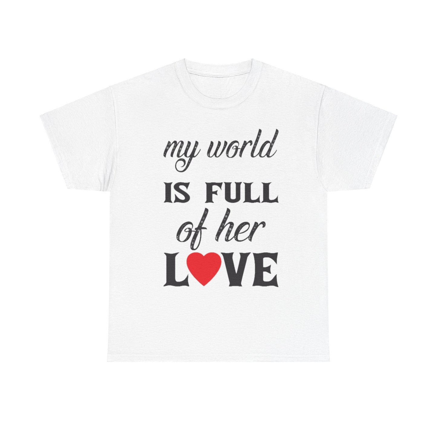 MY WORLD IS FULL OF HER LOVE Couples Tshirt 1