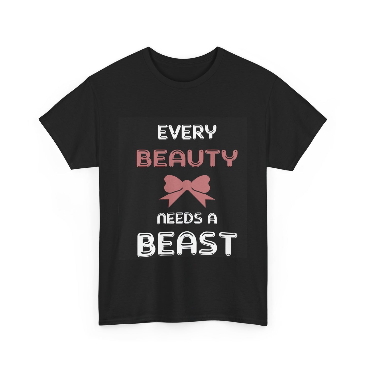 EVERY BEAUTY NEEDS A BEAST/EVERY BEAST NEEDS A  BEAUTY Couples Tshirt 1