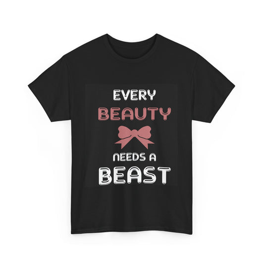 EVERY BEAUTY NEEDS A BEAST/EVERY BEAST NEEDS A  BEAUTY Couples Tshirt 1