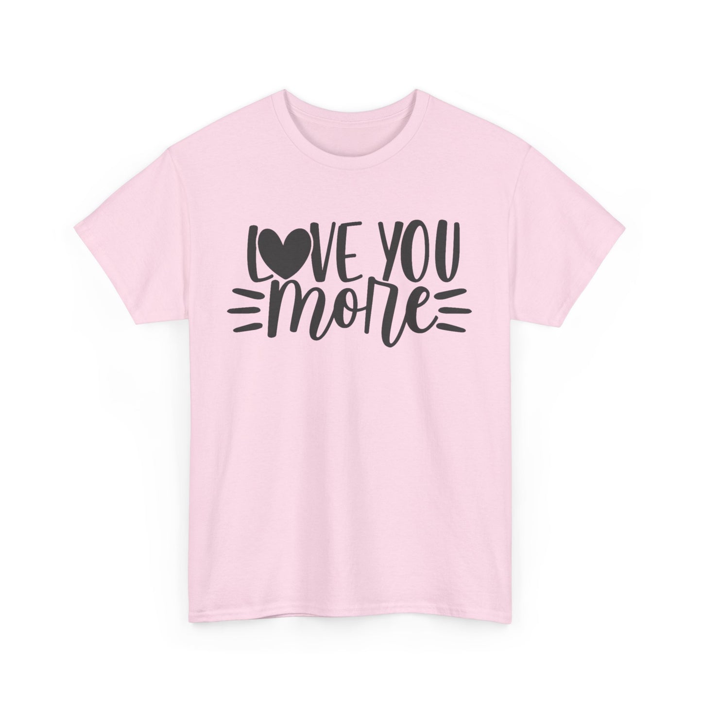 I LOVE YOU MORE Couples Tshirt