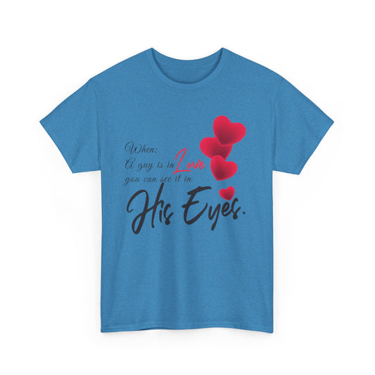 WHEN A GUY IS IN LOVE YOU CAN SEE IT IN HIS EYES Couples Tshirt 1 - Couples Fashion Wear