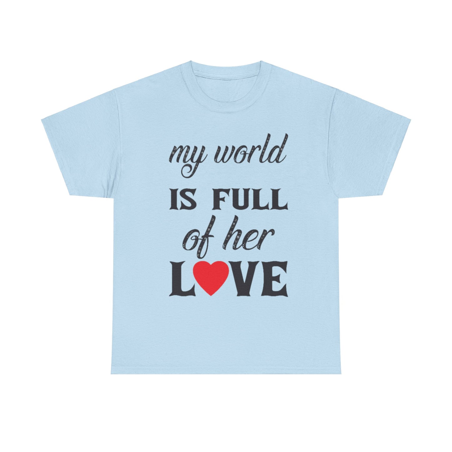 MY WORLD IS FULL OF HER LOVE Couples Tshirt 1