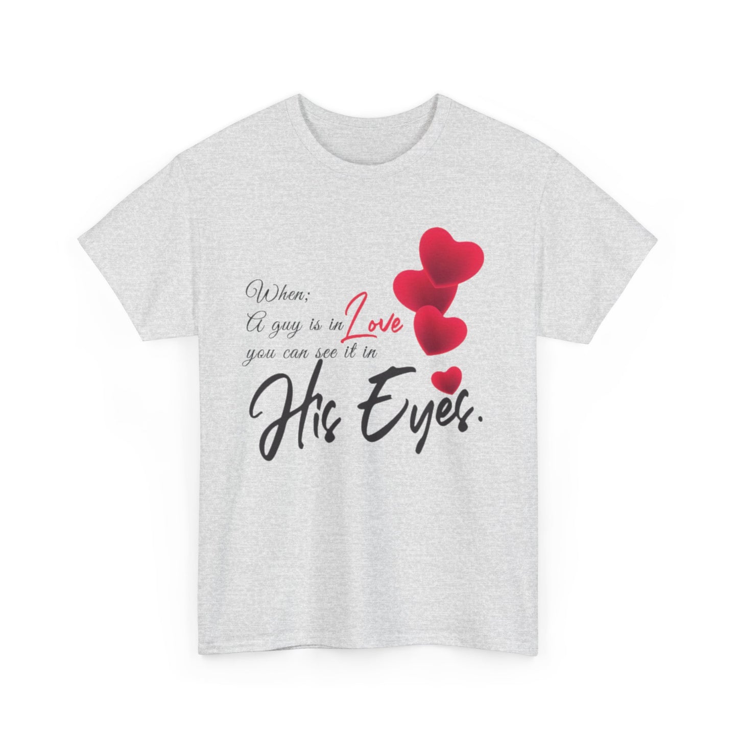 WHEN A GUY IS IN LOVE YOU CAN SEE IT IN HIS EYES Couples Tshirt 1 - Couples Fashion Wear