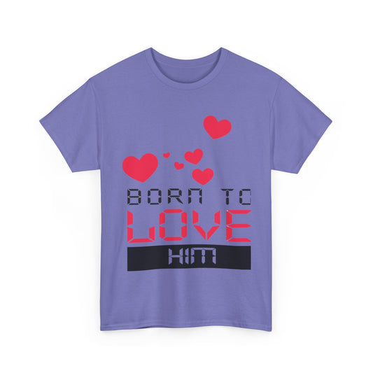 BORN TO LOVE HIM/BORN TO LOVE HER w/Hearts Couples Tshirt 1