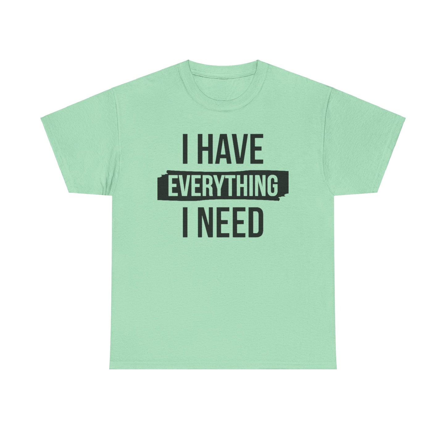 I HAVE EVERYTHING I NEED/ I AM EVERYTHING Couples Tshirt 1