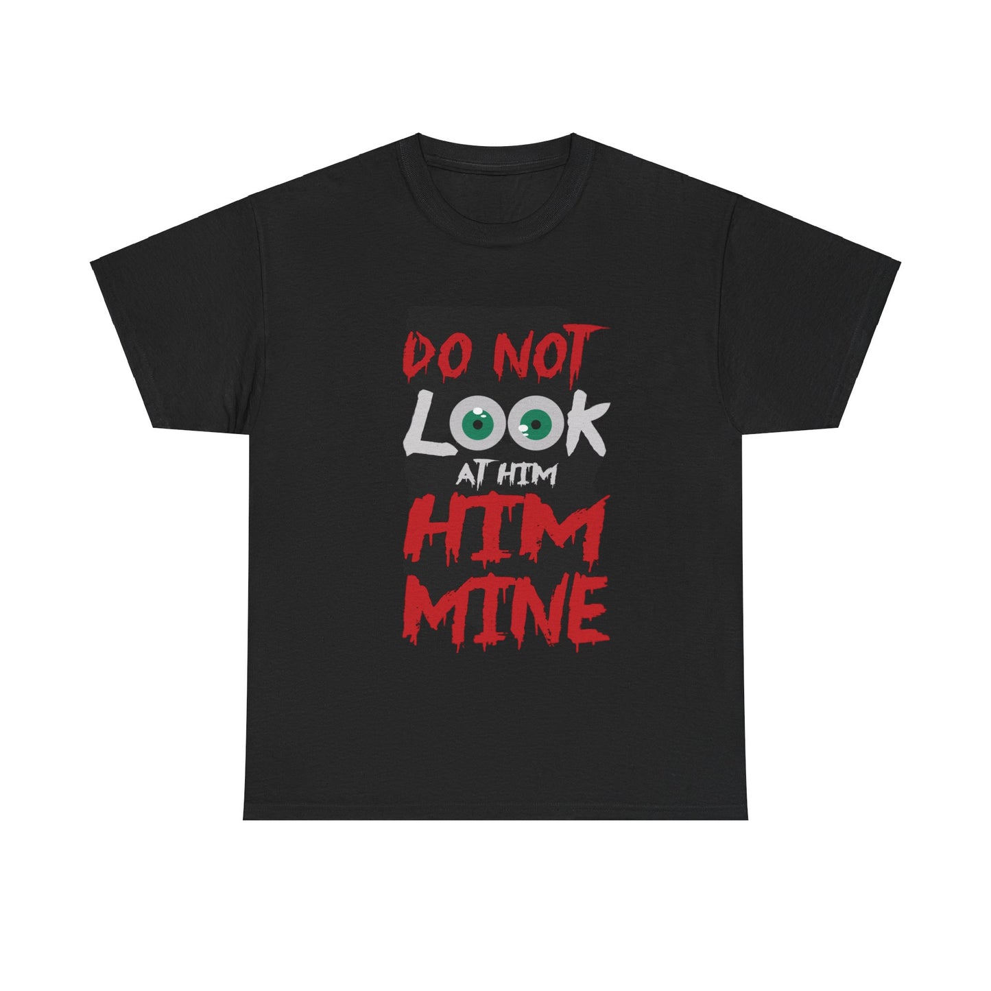 DO NOT LOOK AT HIM HIM MINE/DO NOT LOOK AT HER SHE'S MINE Couples Tshirt 1