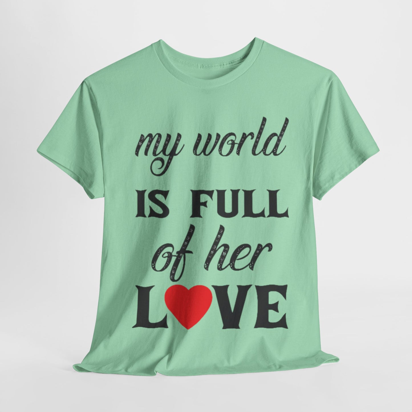 MY WORLD IS FULL OF HER LOVE Couples Tshirt 1