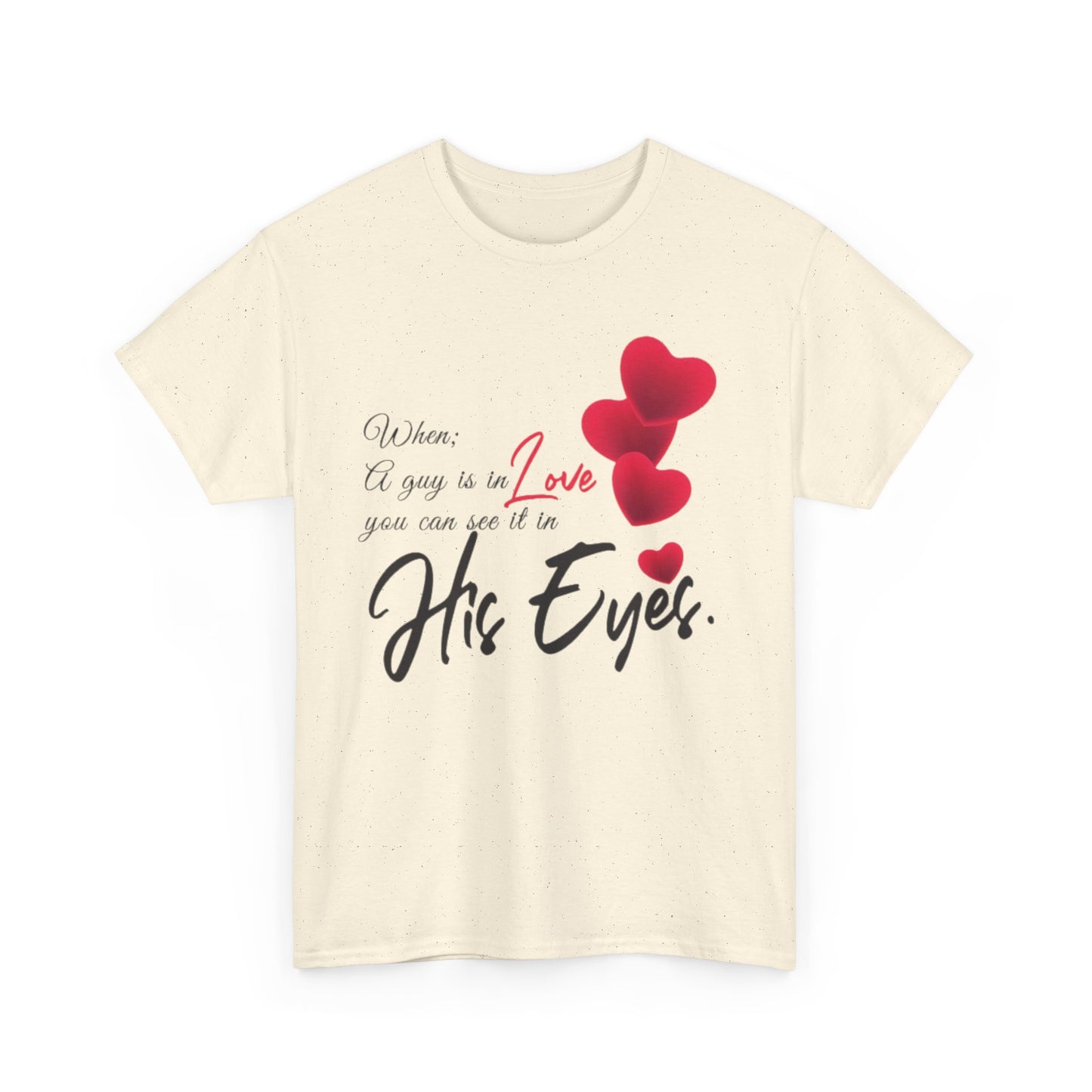 WHEN A GUY IS IN LOVE YOU CAN SEE IT IN HIS EYES Couples Tshirt 1 - Couples Fashion Wear