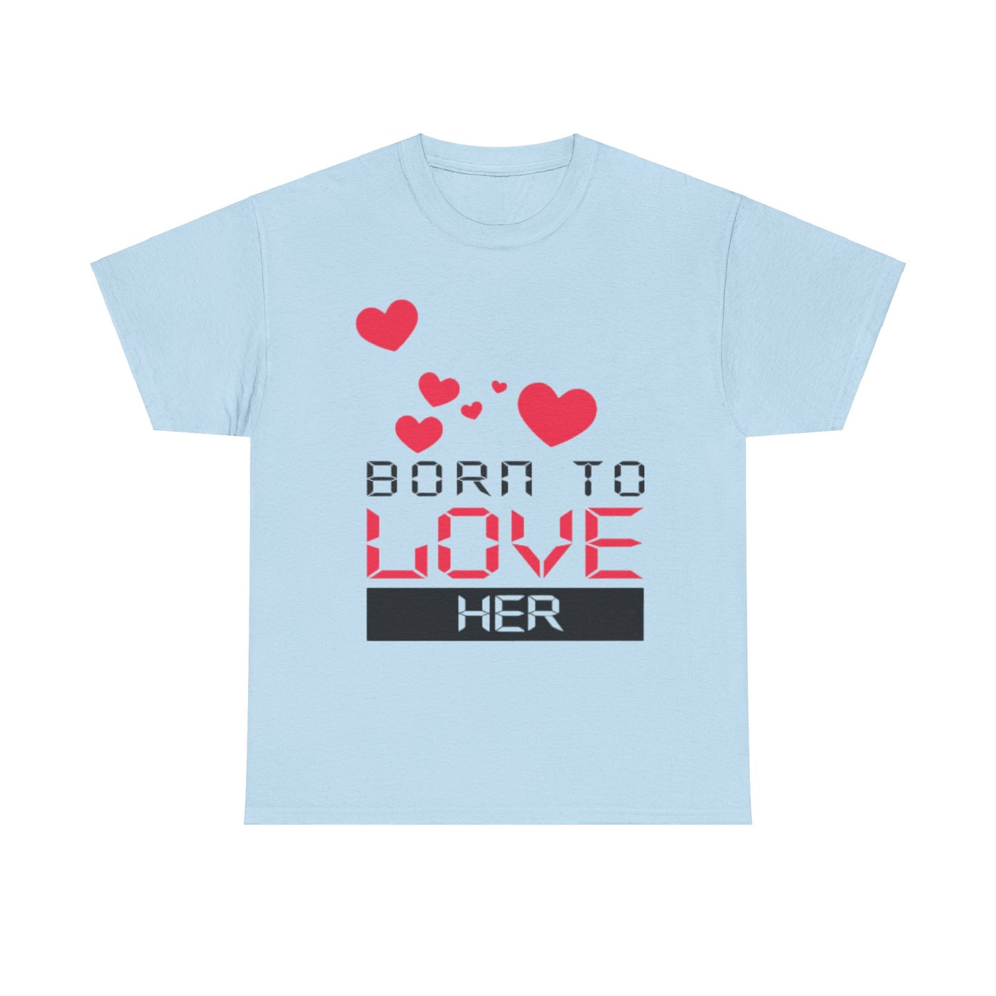 BORN TO LOVE HER Couples Tshirt 2