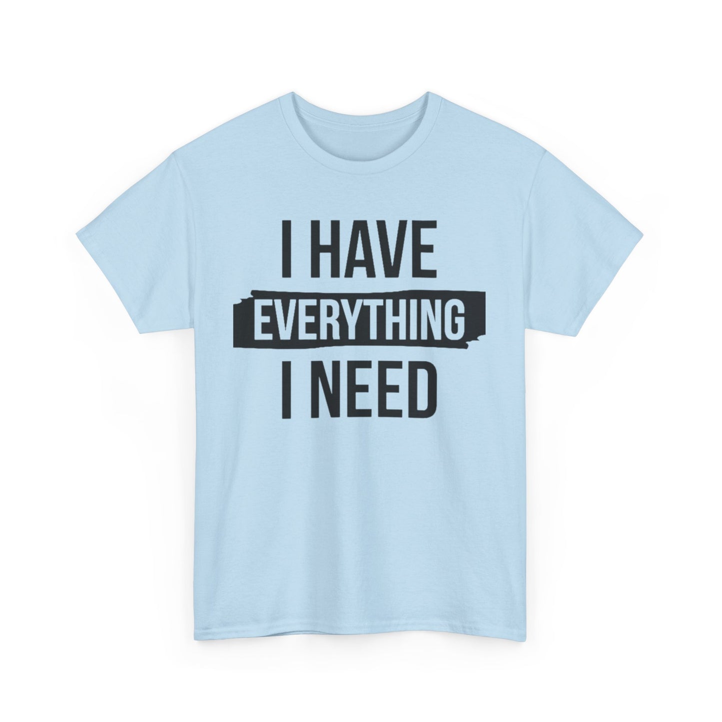 I HAVE EVERYTHING I NEED/ I AM EVERYTHING Couples Tshirt 1