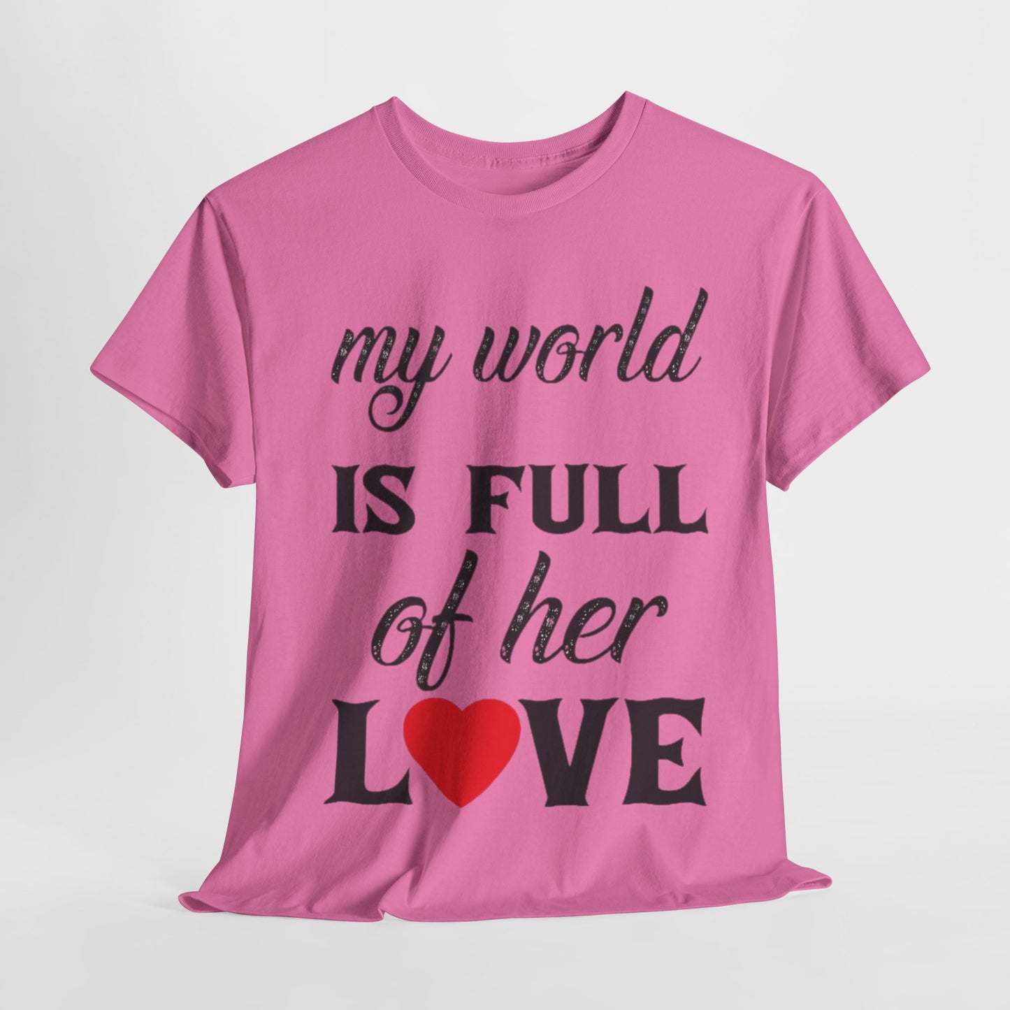 MY WORLD IS FULL OF HER LOVE Couples Tshirt 1