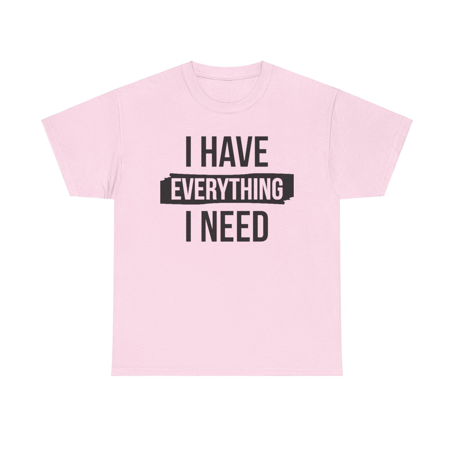 I HAVE EVERYTHING I NEED/ I AM EVERYTHING Couples Tshirt 1