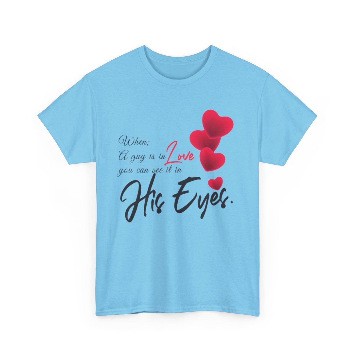 WHEN A GUY IS IN LOVE YOU CAN SEE IT IN HIS EYES Couples Tshirt 1 - Couples Fashion Wear