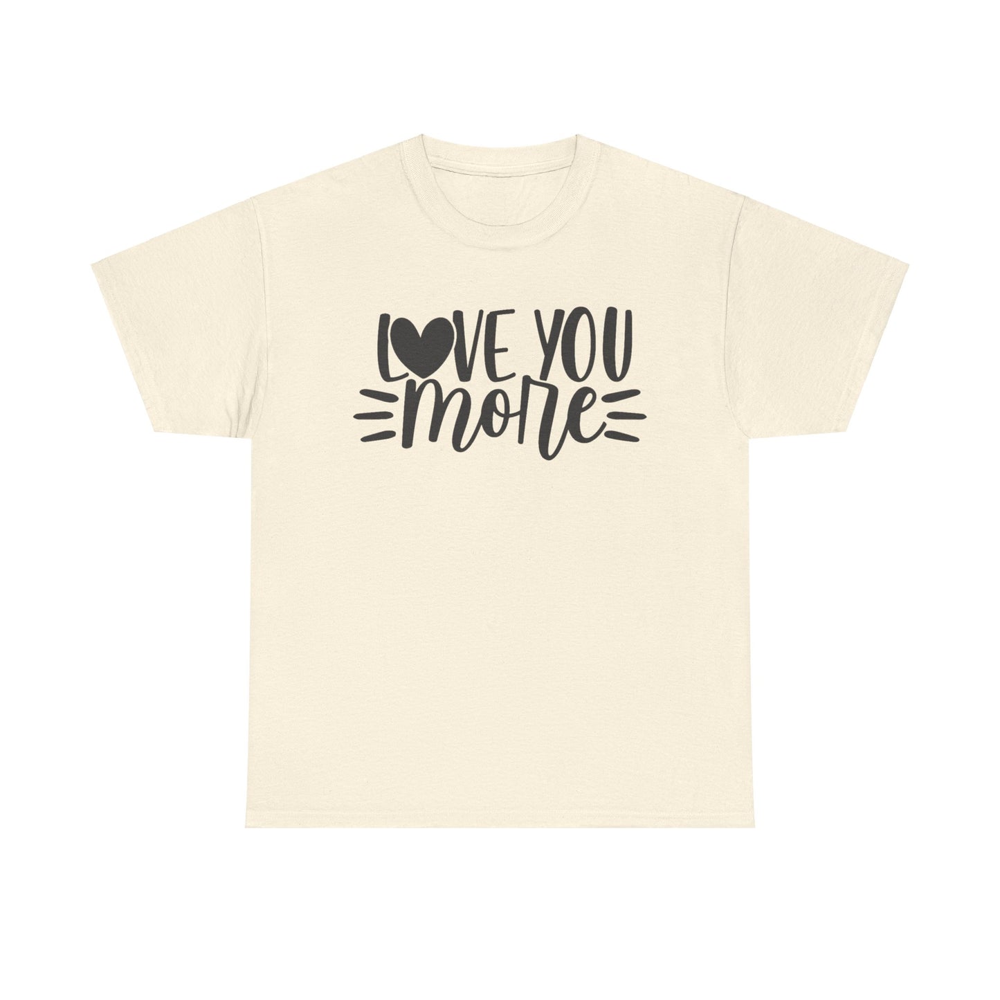 I LOVE YOU MORE Couples Tshirt