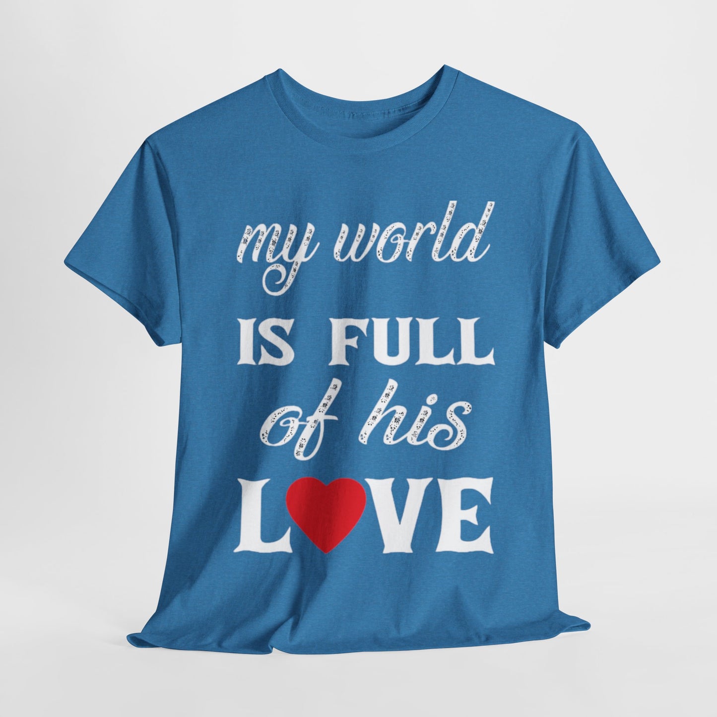 MY WORLD IS FULL OF HIS LOVE Couples Tshirt 2