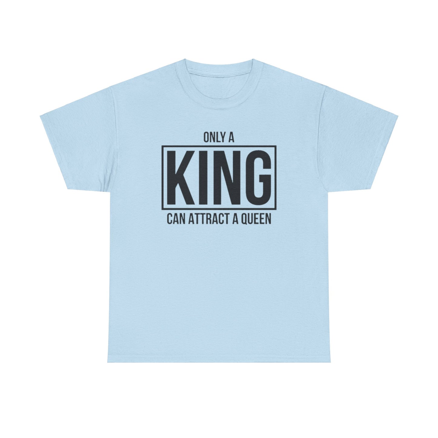 ONLY A KING CAN ATTRACT A QUEEN/ONLY A QUEEN CAN KEEP A KING FOCUSED Couples Tshirt 1