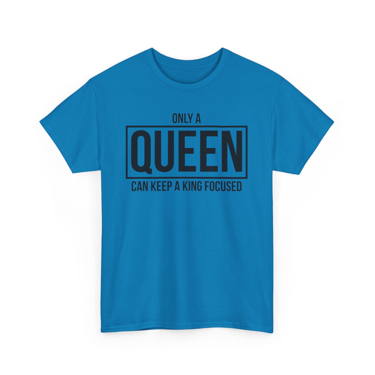 ONLY A KING CAN ATTRACT A QUEEN/ONLY A QUEEN CAN KEEP A KING FOCUSED Couples Tshirt 2