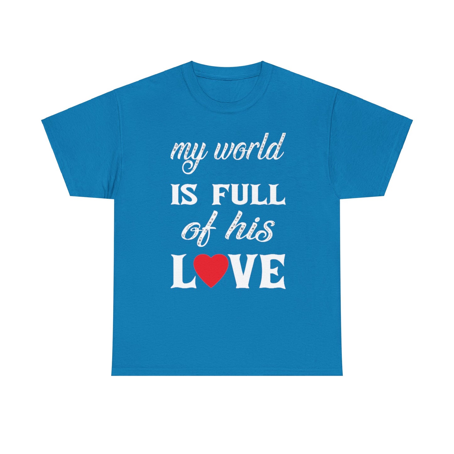 MY WORLD IS FULL OF HIS LOVE Couples Tshirt 2