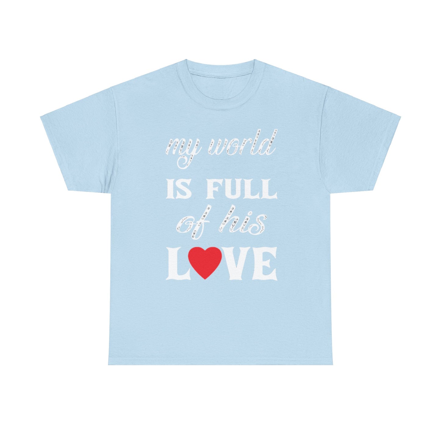 MY WORLD IS FULL OF HIS LOVE Couples Tshirt 2