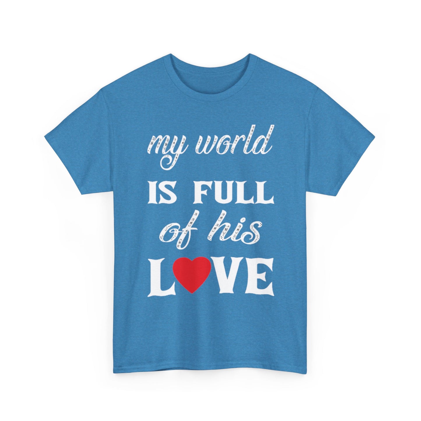 MY WORLD IS FULL OF HIS LOVE Couples Tshirt 2