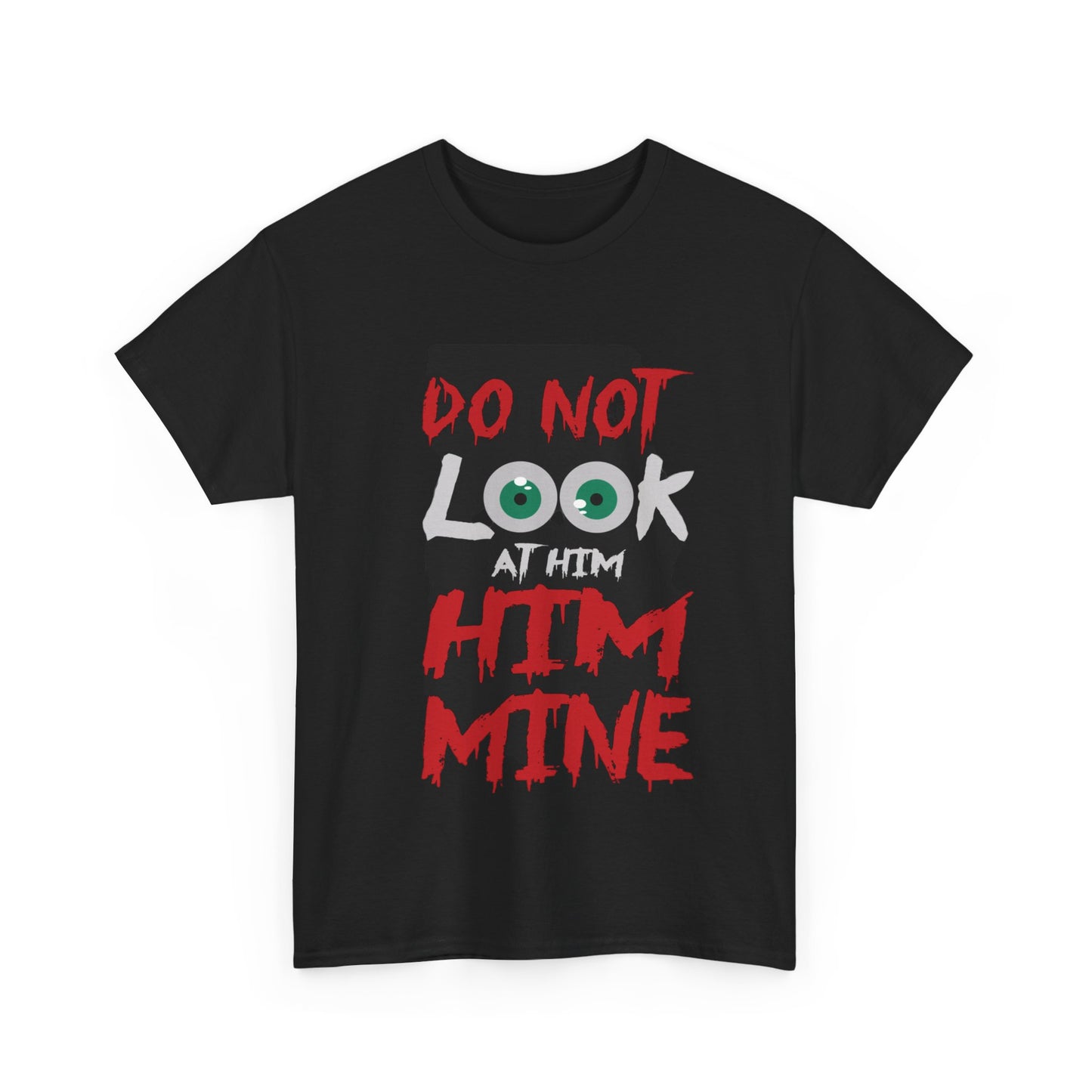 DO NOT LOOK AT HIM HIM MINE/DO NOT LOOK AT HER SHE'S MINE Couples Tshirt 1