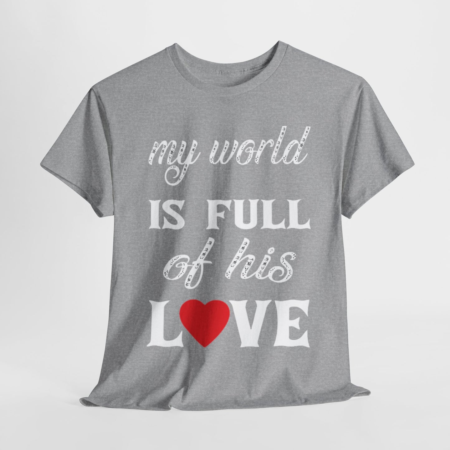 MY WORLD IS FULL OF HIS LOVE Couples Tshirt 2