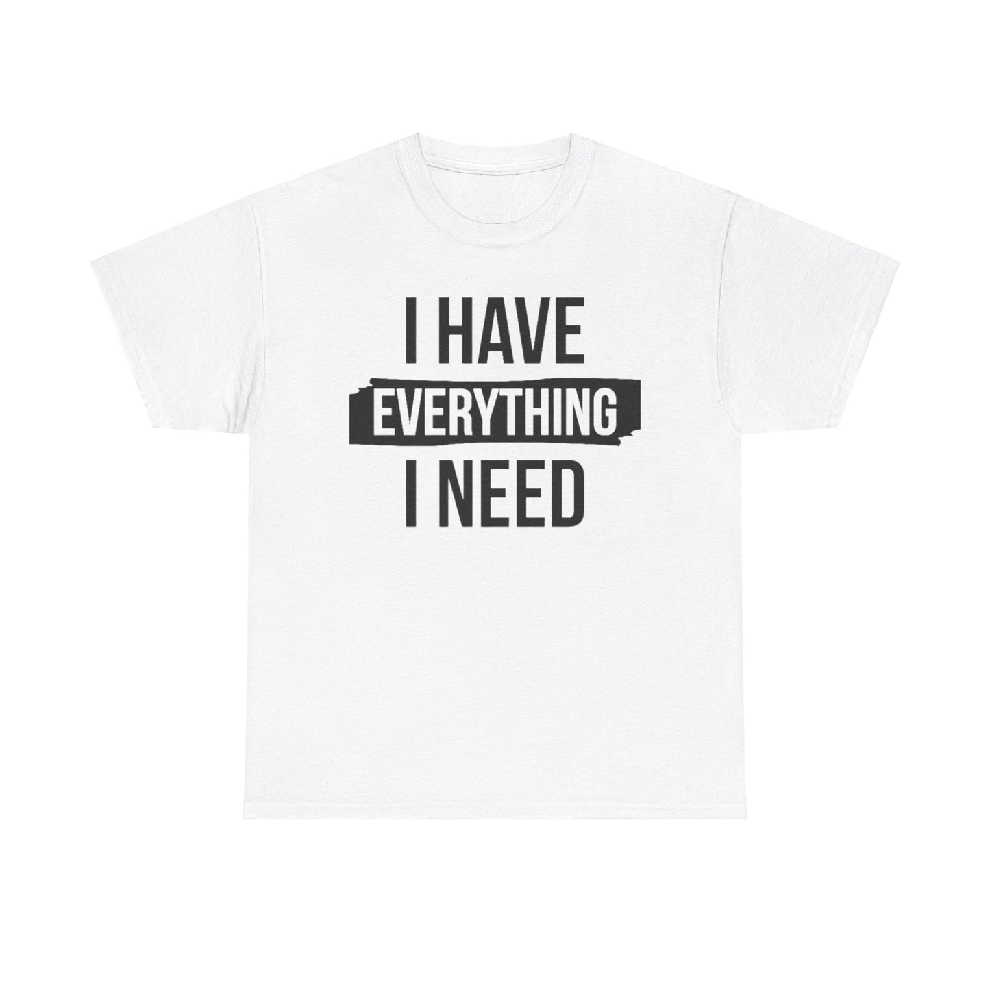 I HAVE EVERYTHING I NEED/ I AM EVERYTHING Couples Tshirt 1