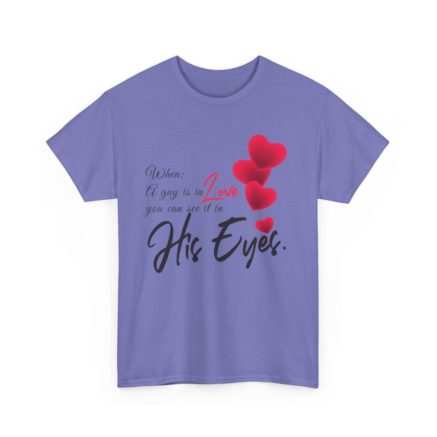 WHEN A GUY IS IN LOVE YOU CAN SEE IT IN HIS EYES Couples Tshirt 1 - Couples Fashion Wear