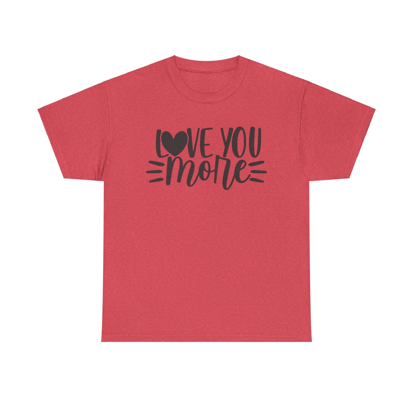 I LOVE YOU MORE Couples Tshirt