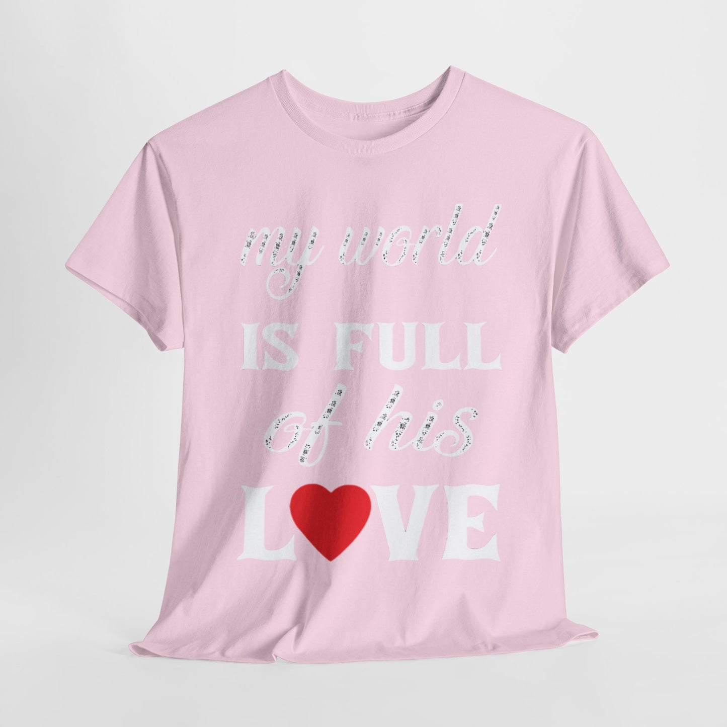 MY WORLD IS FULL OF HIS LOVE Couples Tshirt 2