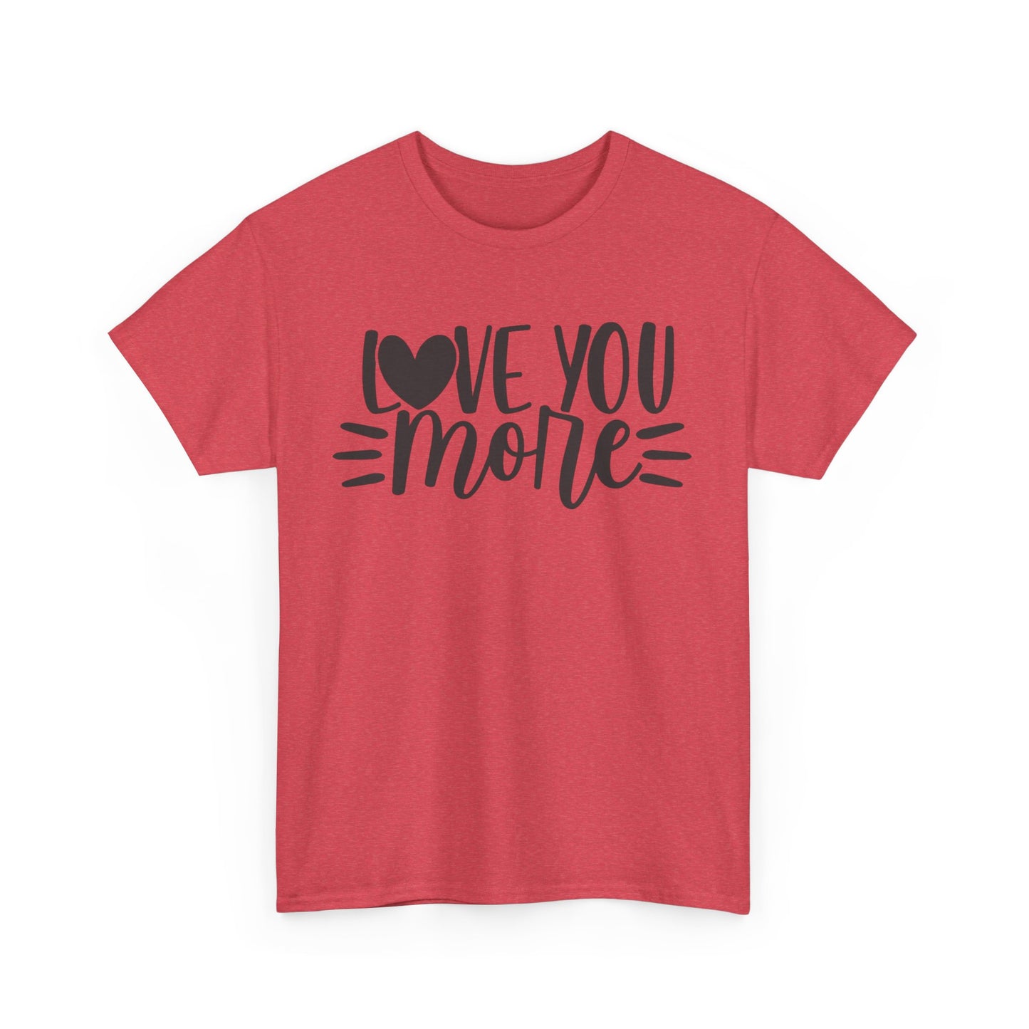 I LOVE YOU MORE Couples Tshirt