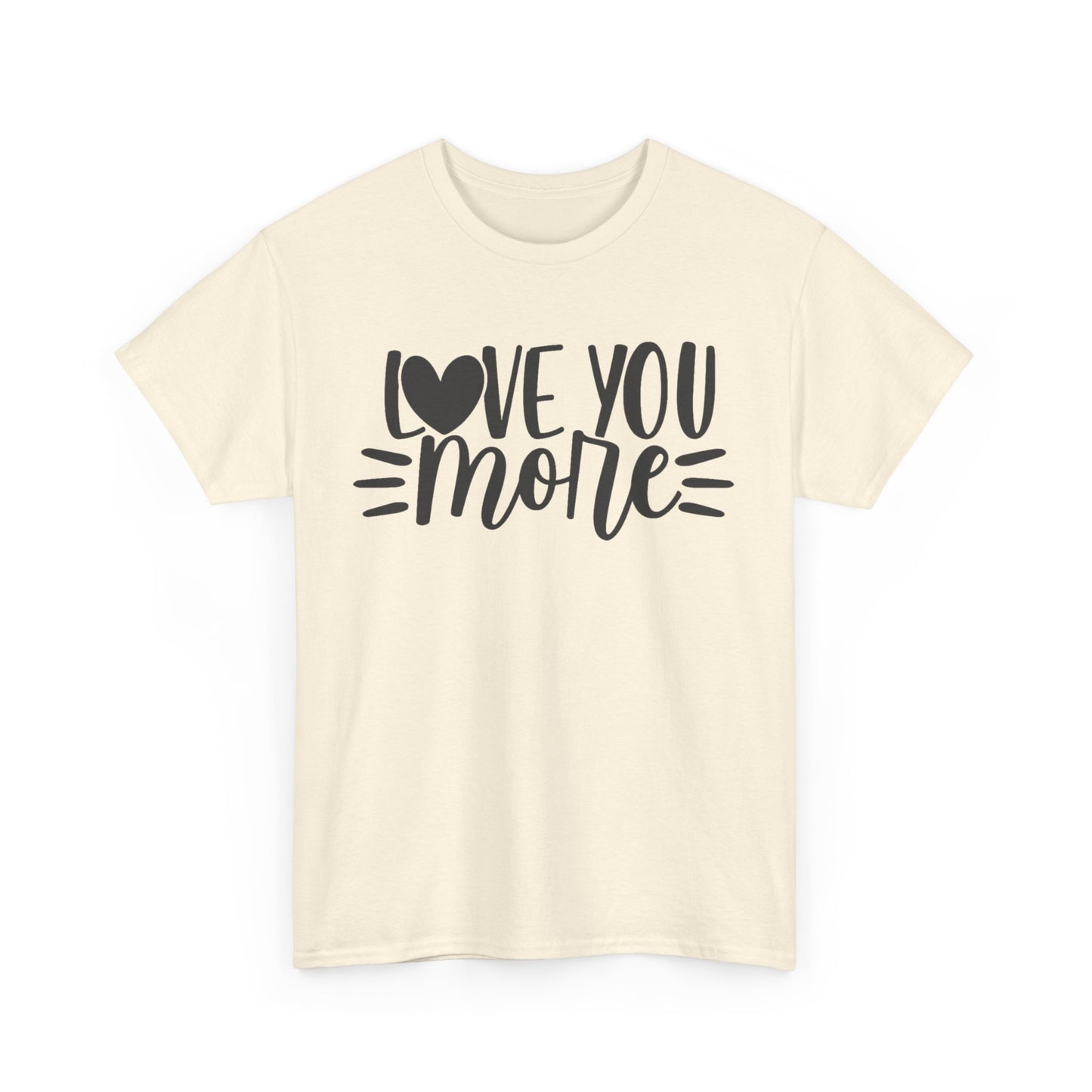 I LOVE YOU MORE Couples Tshirt