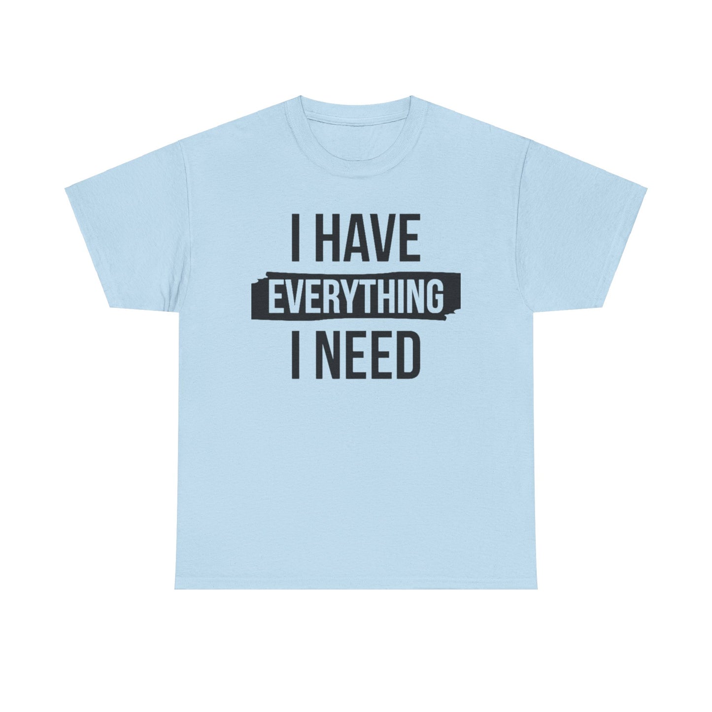 I HAVE EVERYTHING I NEED/ I AM EVERYTHING Couples Tshirt 1