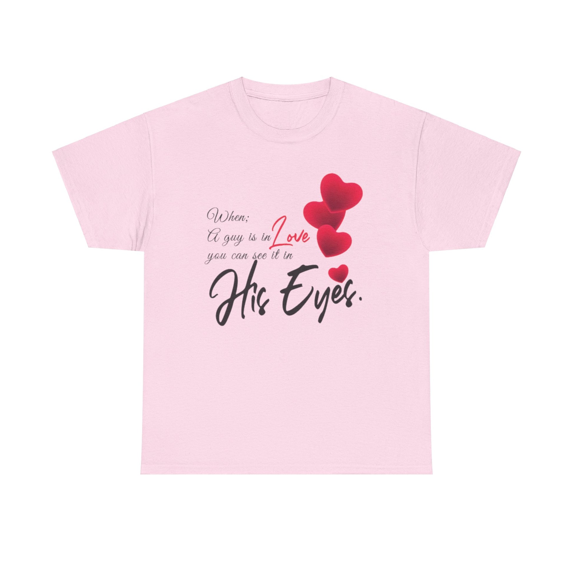 WHEN A GUY IS IN LOVE YOU CAN SEE IT IN HIS EYES Couples Tshirt 1 - Couples Fashion Wear