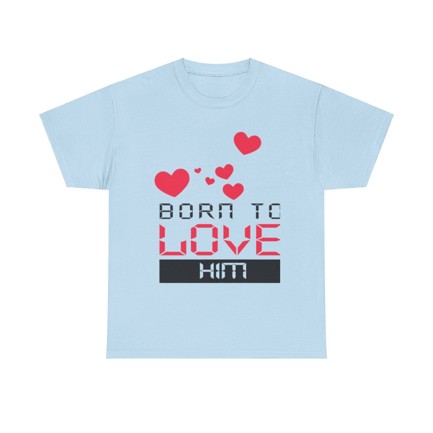 BORN TO LOVE HIM Couples Tshirt 1