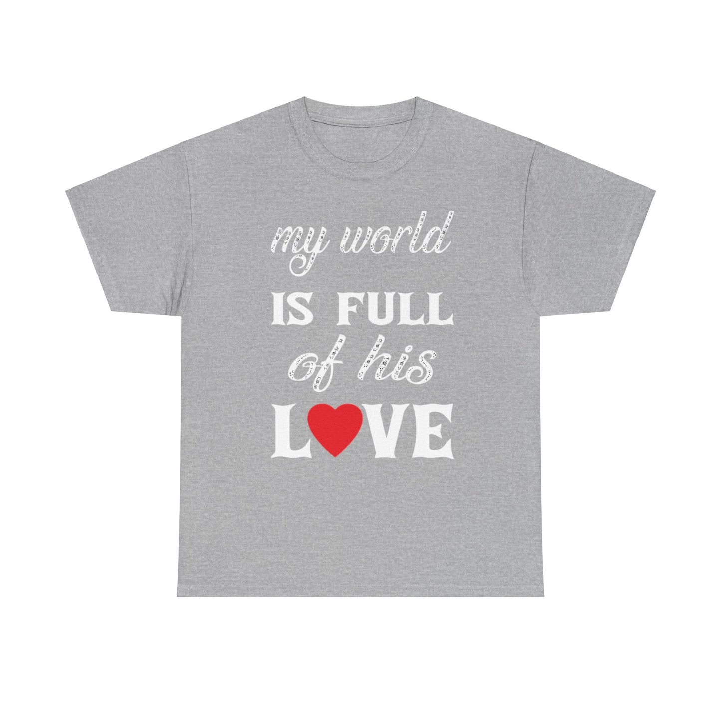 MY WORLD IS FULL OF HIS LOVE Couples Tshirt 2