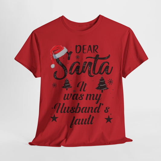 DEAR SANTA IT WAS MY HUSBAND'S/WIFE'S FAULT Couples Tshirt 1 - Couples Fashion Wear