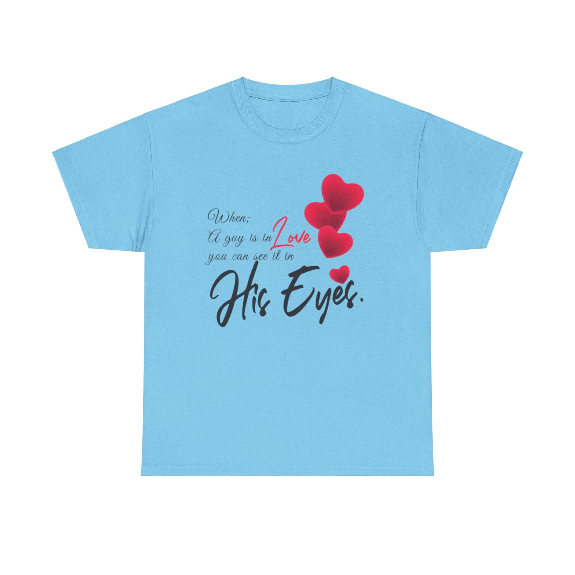 WHEN A GUY IS IN LOVE YOU CAN SEE IT IN HIS EYES Couples Tshirt 1 - Couples Fashion Wear