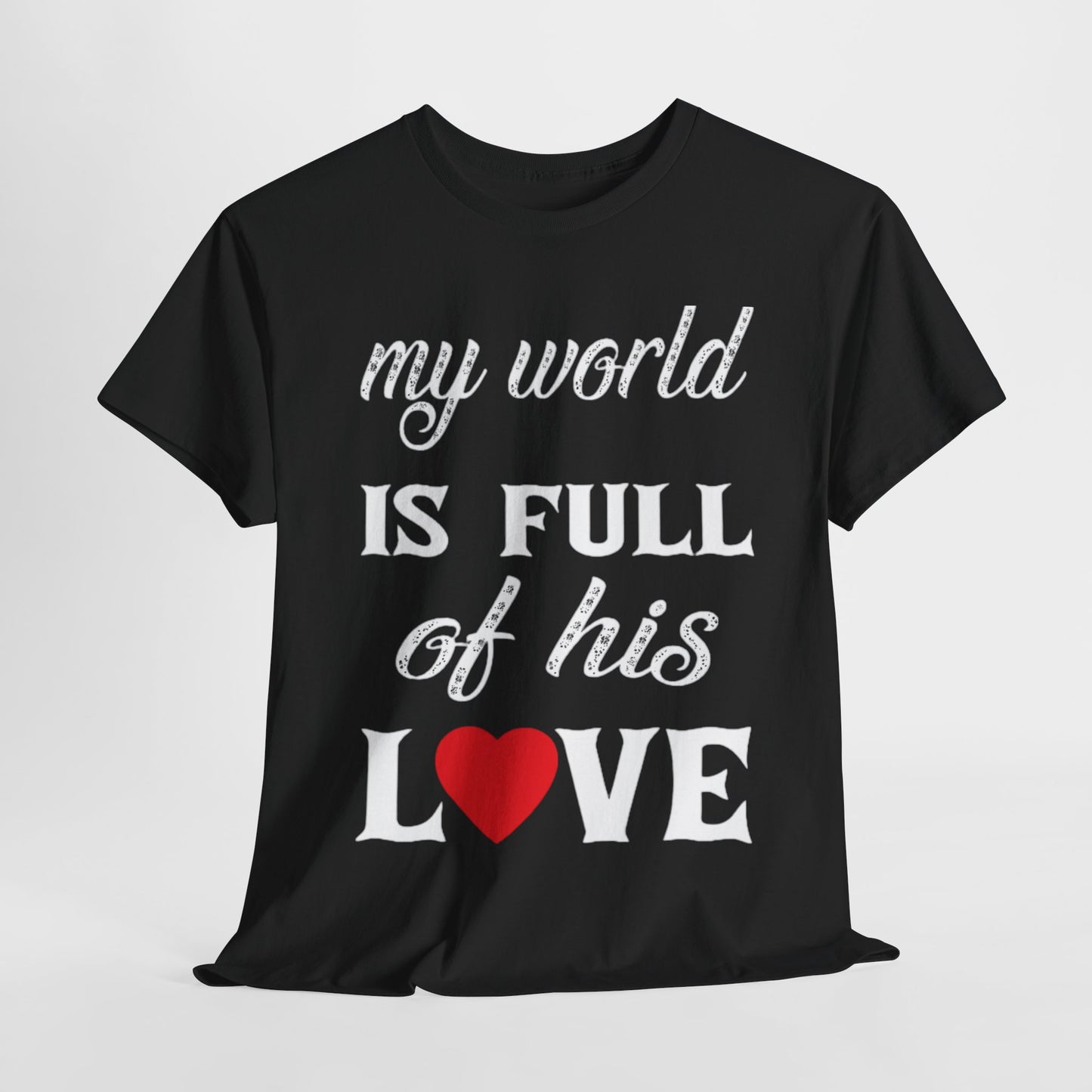 MY WORLD IS FULL OF HIS LOVE Couples Tshirt 2