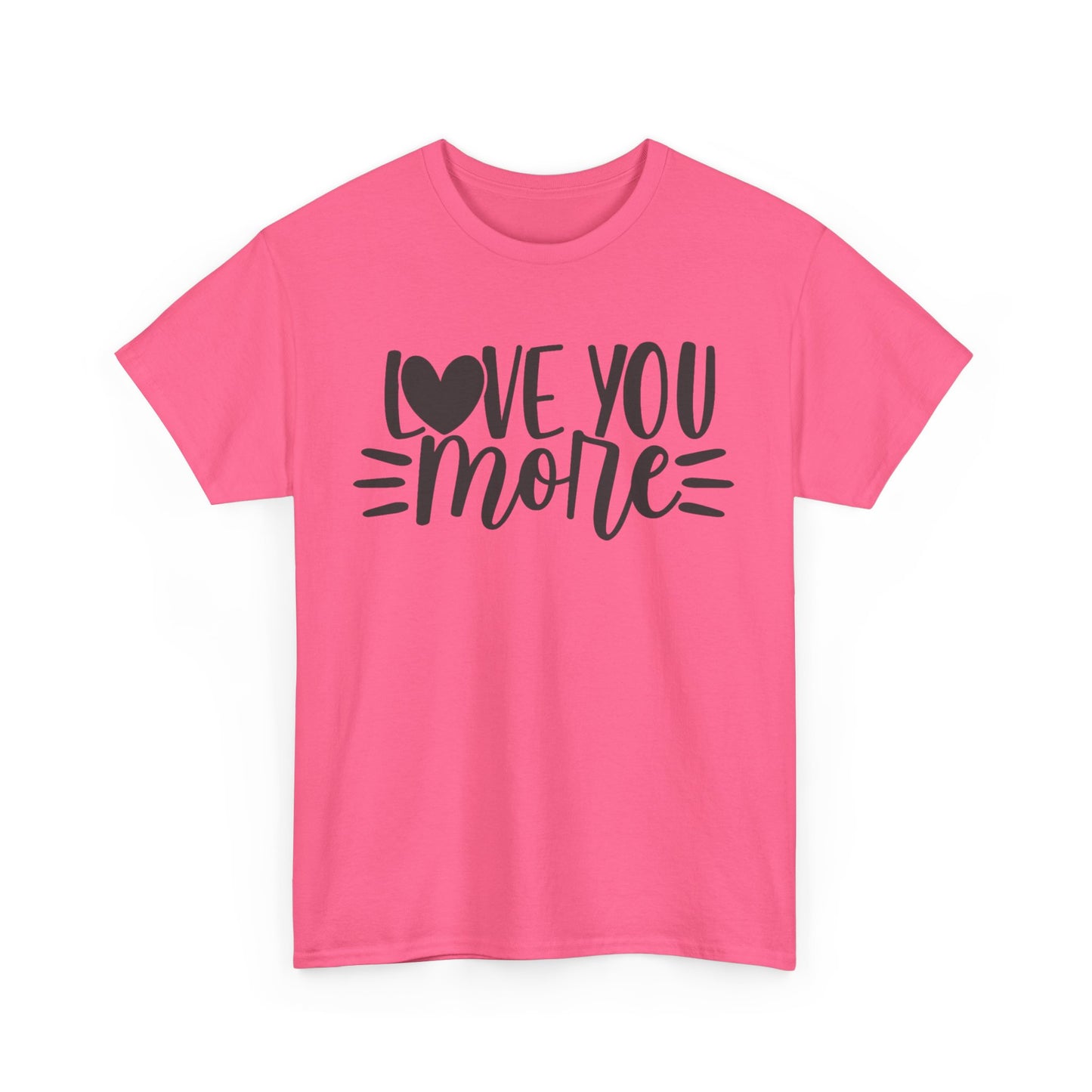 I LOVE YOU MORE Couples Tshirt