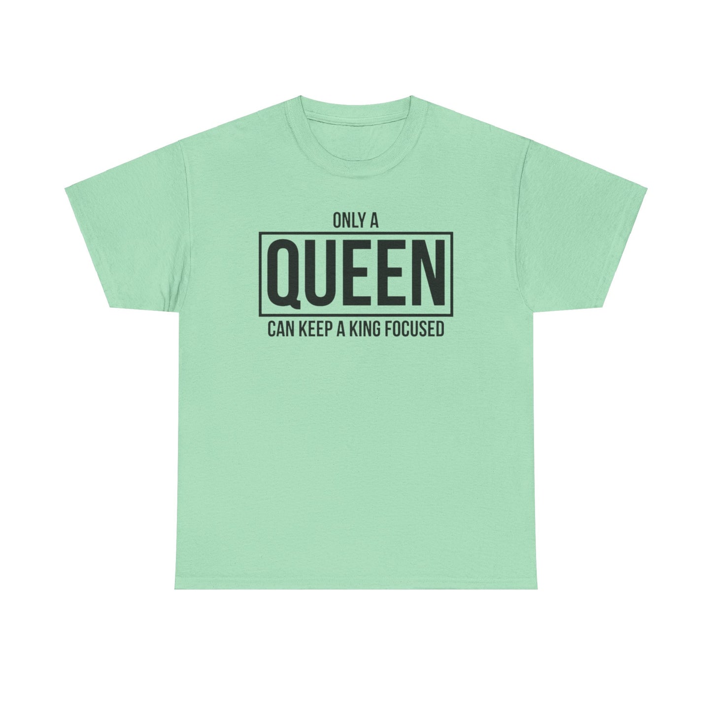 ONLY A KING CAN ATTRACT A QUEEN/ONLY A QUEEN CAN KEEP A KING FOCUSED Couples Tshirt 2