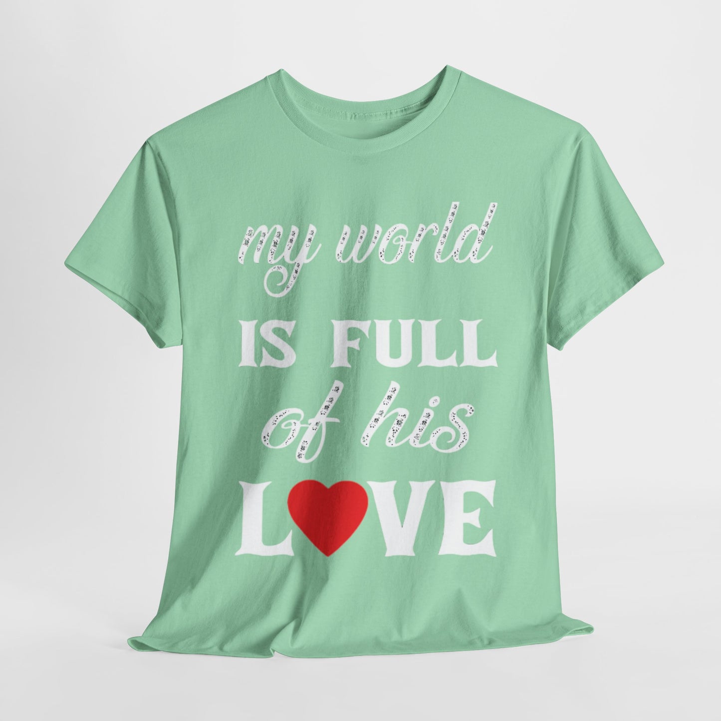 MY WORLD IS FULL OF HIS LOVE Couples Tshirt 2