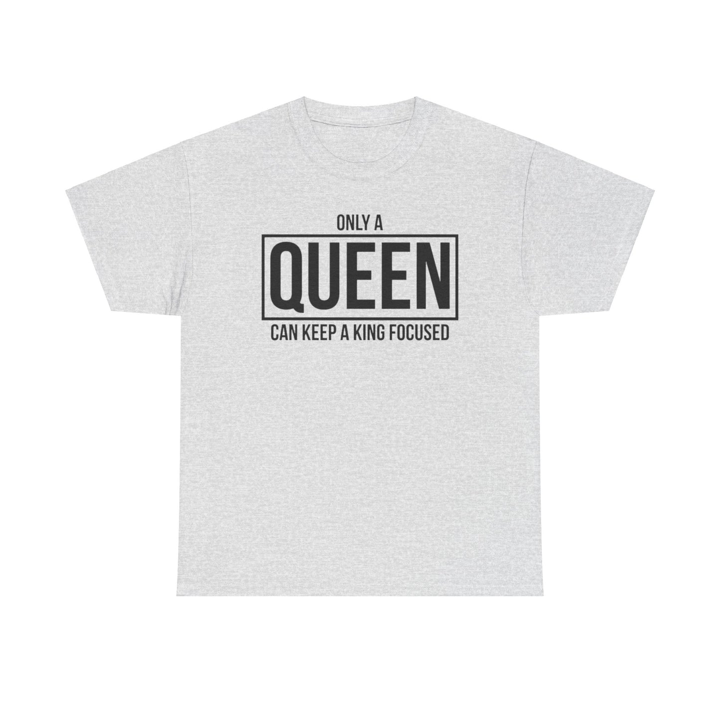 ONLY A KING CAN ATTRACT A QUEEN/ONLY A QUEEN CAN KEEP A KING FOCUSED Couples Tshirt 2