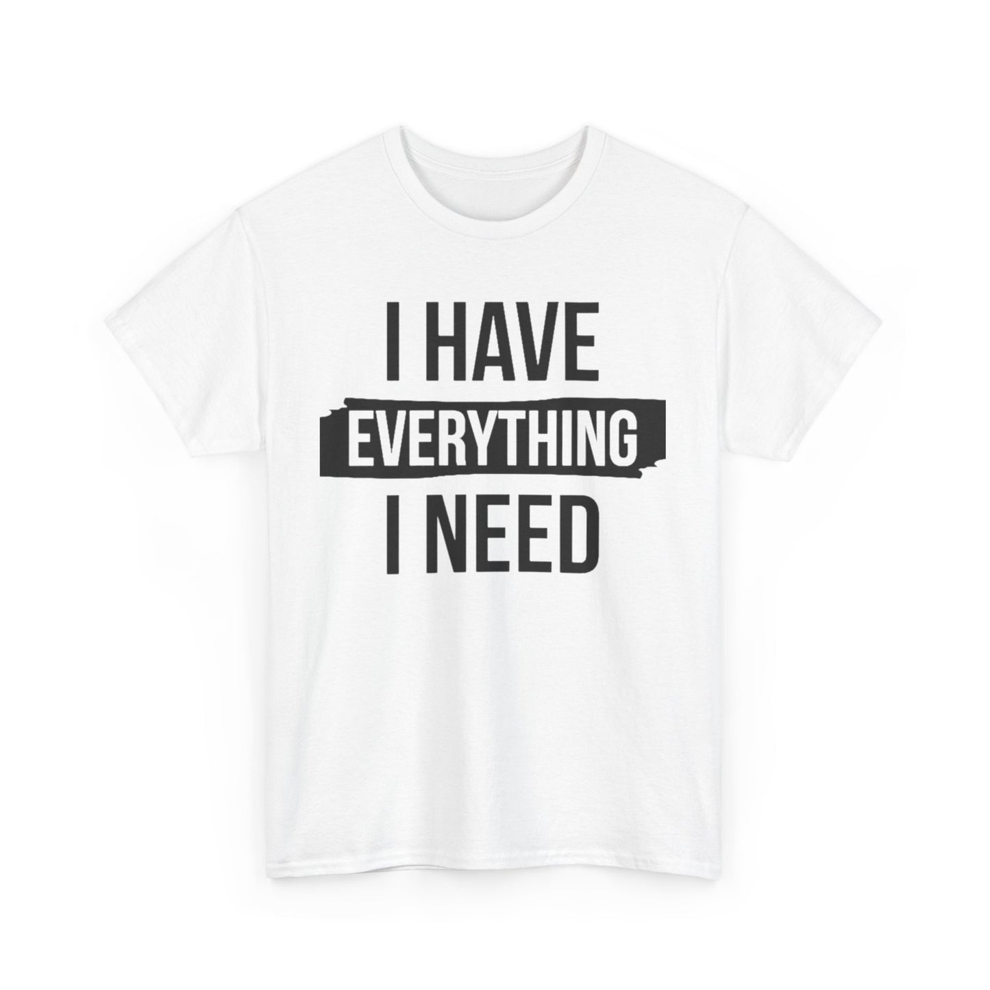 I HAVE EVERYTHING I NEED/ I AM EVERYTHING Couples Tshirt 1