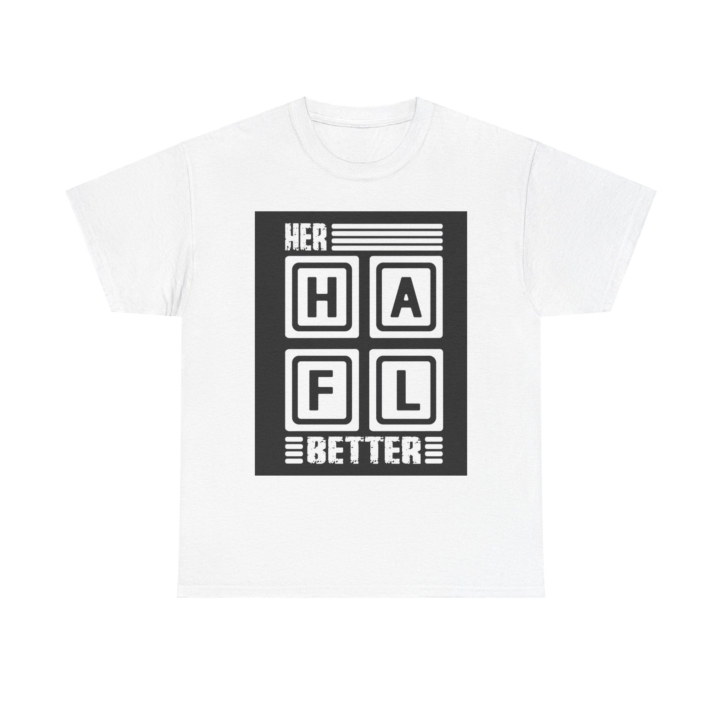 HER BETTER HALF/HER BETTER HALF Couples Tshirt