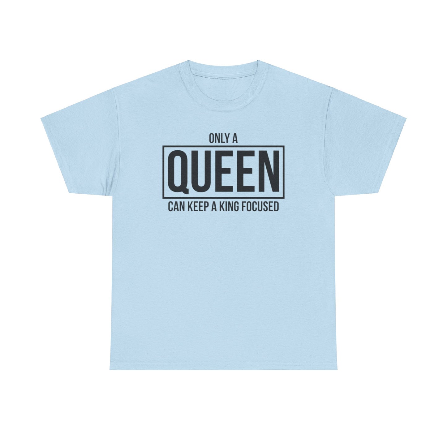 ONLY A KING CAN ATTRACT A QUEEN/ONLY A QUEEN CAN KEEP A KING FOCUSED Couples Tshirt 2