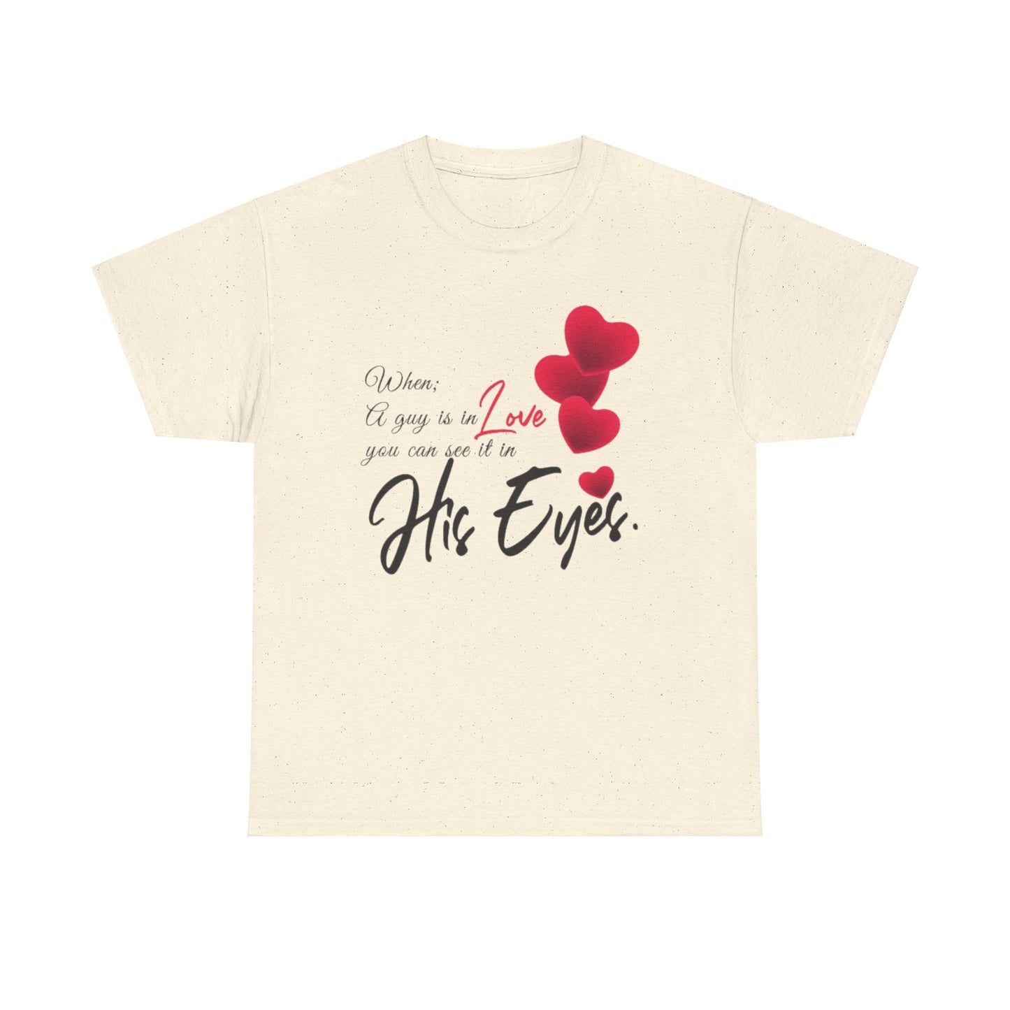 WHEN A GUY IS IN LOVE YOU CAN SEE IT IN HIS EYES Couples Tshirt 1 - Couples Fashion Wear