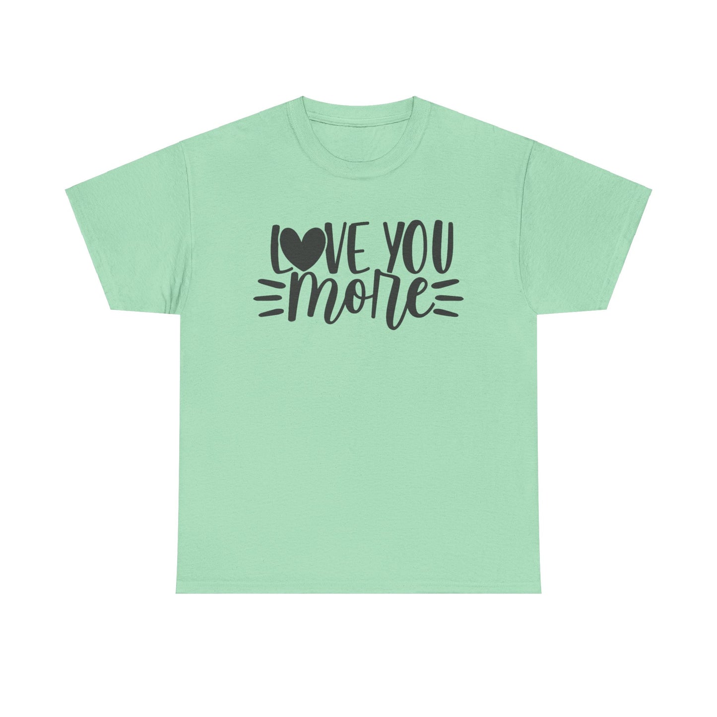 I LOVE YOU MORE Couples Tshirt